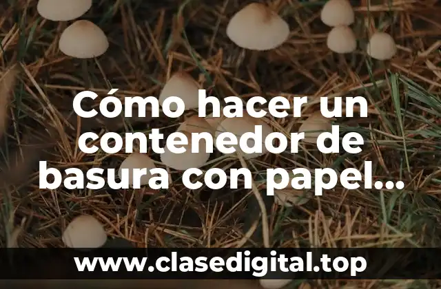 Cómo hacer un contenedor de basura con papel origami