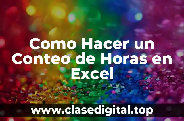 Como Hacer un Conteo de Horas en Excel