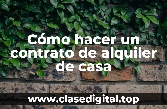 Cómo hacer un contrato de alquiler de casa