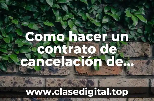 Como hacer un contrato de cancelación de sueldo al personal