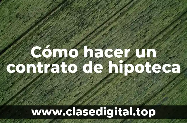 Cómo hacer un contrato de hipoteca