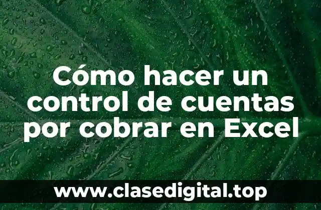 Cómo hacer un control de cuentas por cobrar en Excel