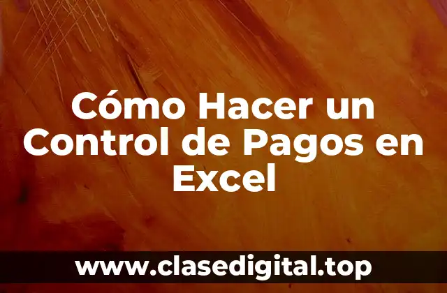 Cómo Hacer un Control de Pagos en Excel