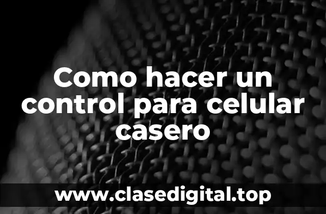 Como hacer un control para celular casero