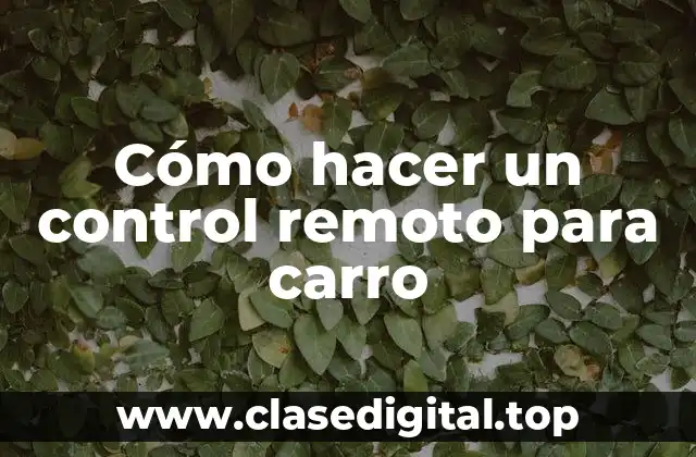 Cómo hacer un control remoto para carro