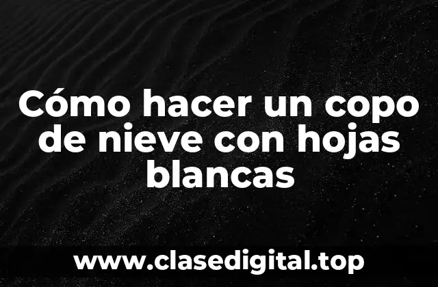 Cómo hacer un copo de nieve con hojas blancas