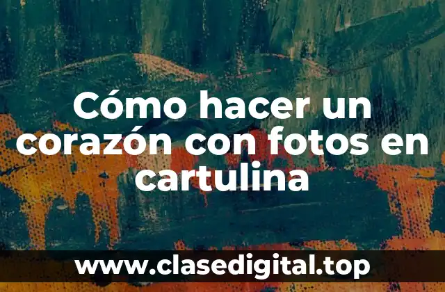 Cómo hacer un corazón con fotos en cartulina