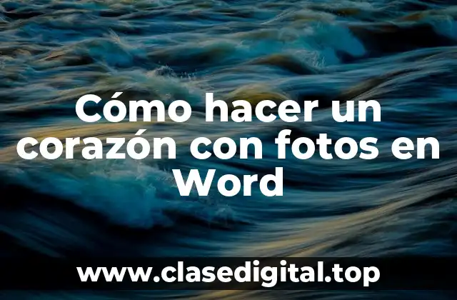 Cómo hacer un corazón con fotos en Word