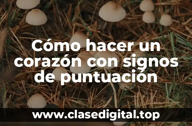 Cómo hacer un corazón con signos de puntuación