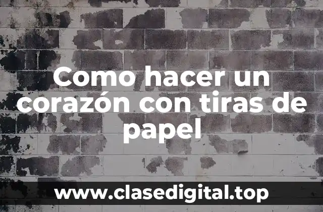 Como hacer un corazón con tiras de papel