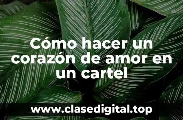 Cómo hacer un corazón de amor en un cartel