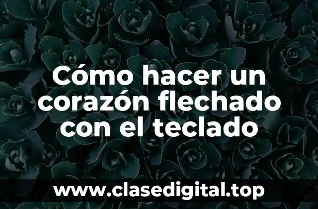 Cómo hacer un corazón flechado con el teclado