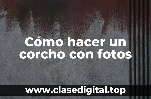 Cómo hacer un corcho con fotos