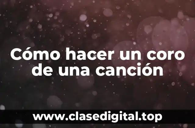 Cómo hacer un coro de una canción