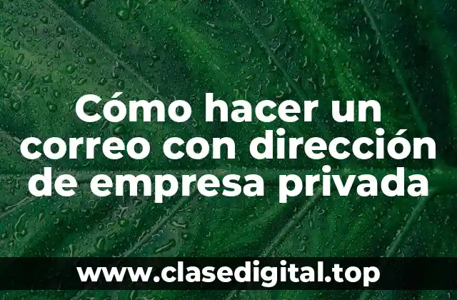 Cómo hacer un correo con dirección de empresa privada