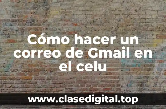 Cómo hacer un correo de Gmail en el celu
