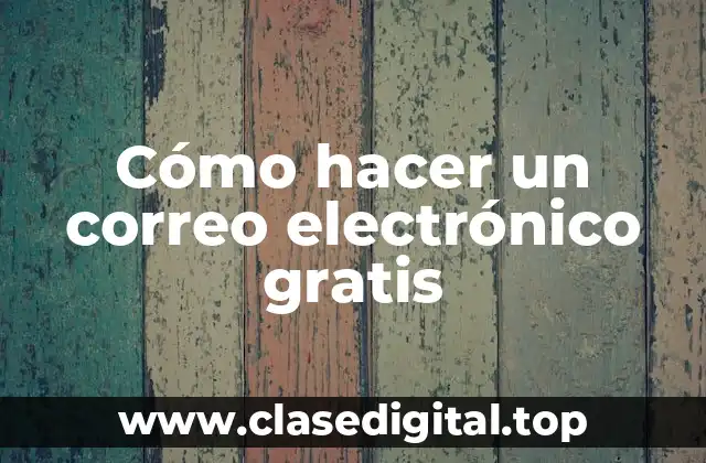 Cómo hacer un correo electrónico gratis