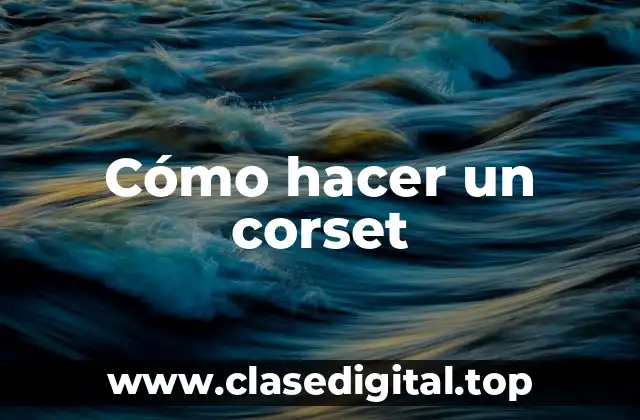 Cómo hacer un corset