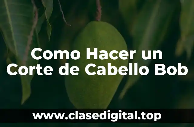 Como Hacer un Corte de Cabello Bob