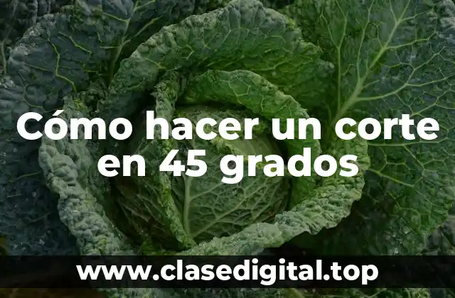 Cómo hacer un corte en 45 grados