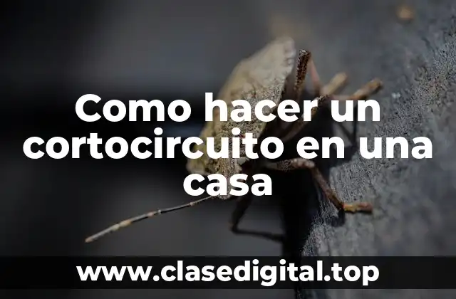 Como hacer un cortocircuito en una casa