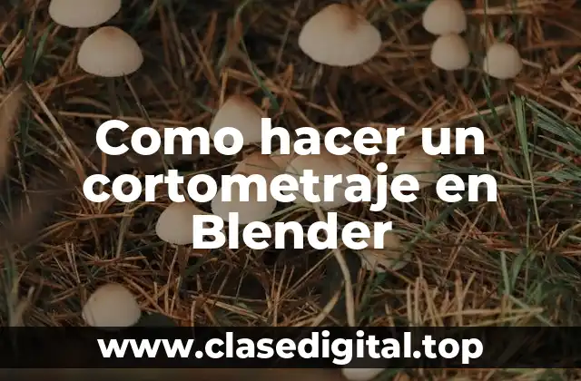 Como hacer un cortometraje en Blender