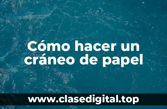 Cómo hacer un cráneo de papel