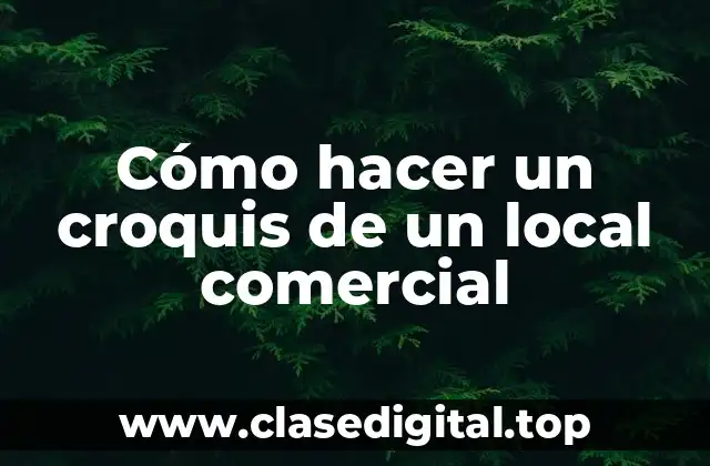 Cómo hacer un croquis de un local comercial