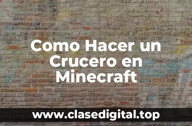 ¿Qué es un Crucero en Minecraft y para Qué Sirve?