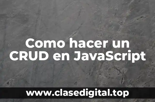 Como hacer un CRUD en JavaScript