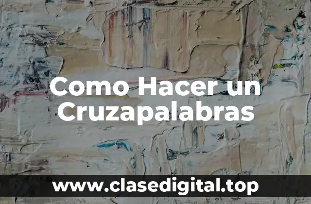 Como Hacer un Cruzapalabras