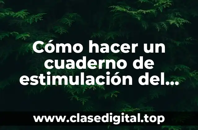 Cómo hacer un cuaderno de estimulación del lenguaje
