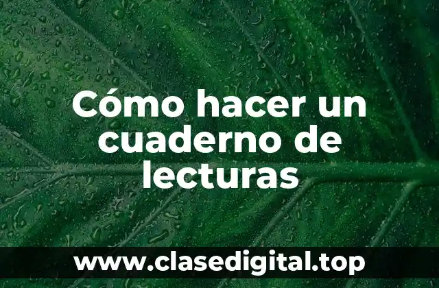 Cómo hacer un cuaderno de lecturas