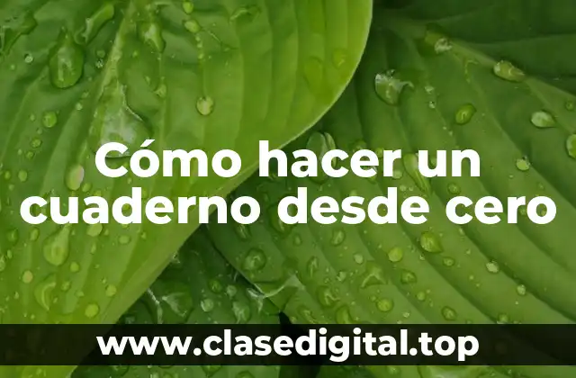 Cómo hacer un cuaderno desde cero