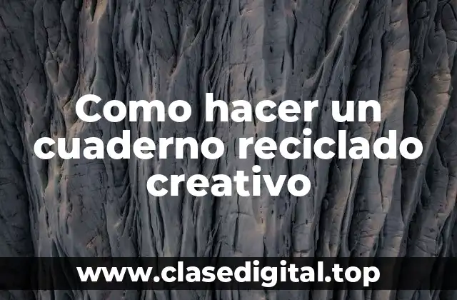 Como hacer un cuaderno reciclado creativo