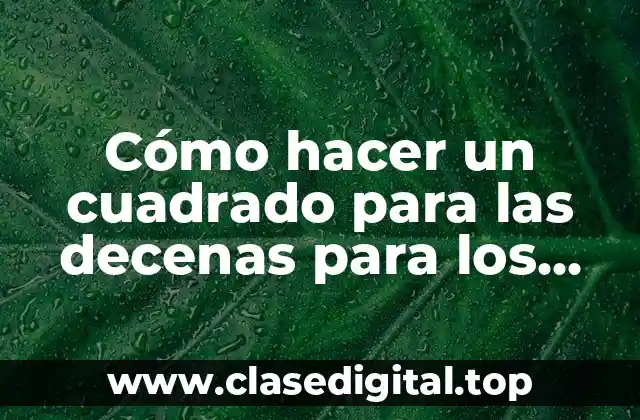 Cómo hacer un cuadrado para las decenas para los niños