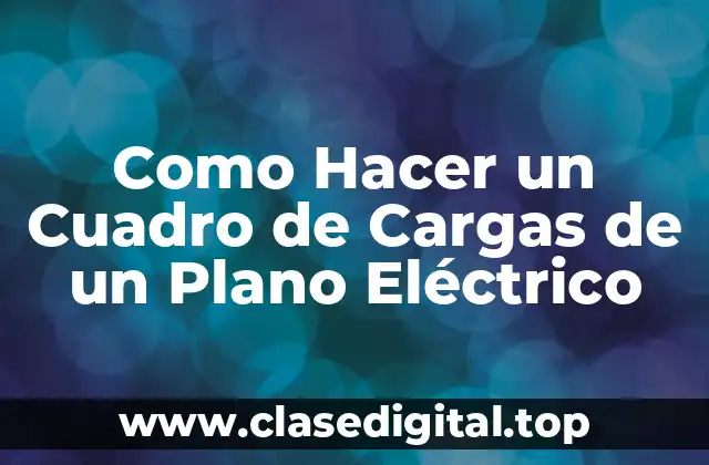 Como Hacer un Cuadro de Cargas de un Plano Eléctrico