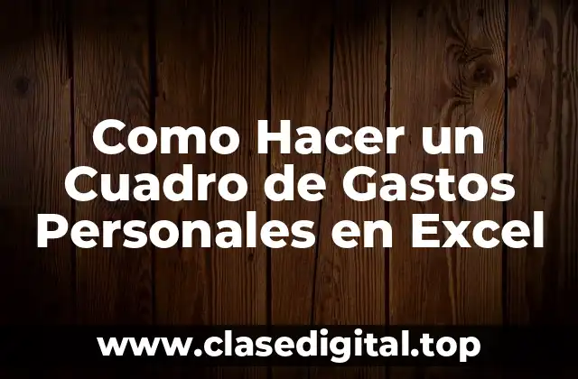 Como Hacer un Cuadro de Gastos Personales en Excel