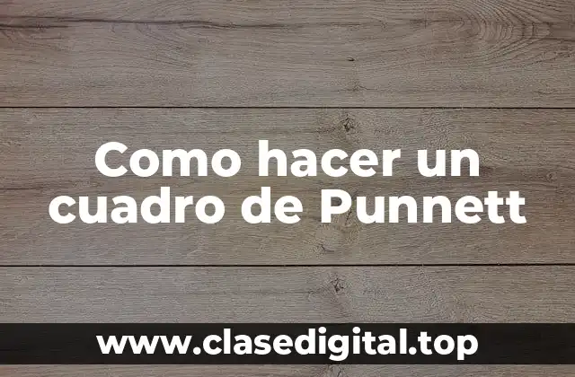 Como hacer un cuadro de Punnett