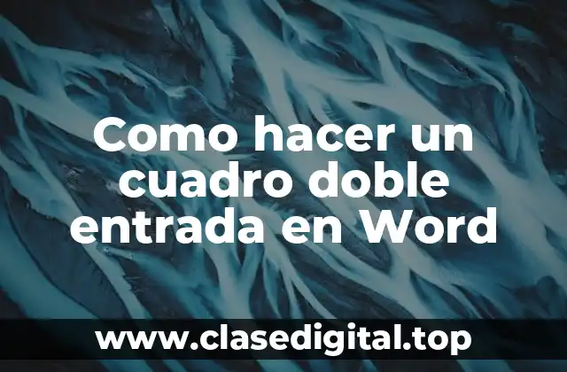 Como hacer un cuadro doble entrada en Word