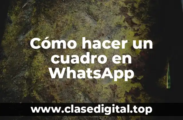 ¿Qué es un cuadro en WhatsApp?