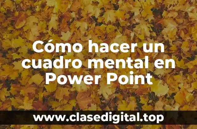 Cómo hacer un cuadro mental en Power Point