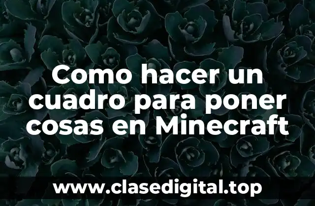 Como hacer un cuadro para poner cosas en Minecraft