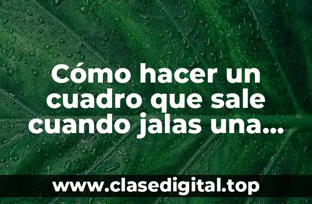 Cómo hacer un cuadro que sale cuando jalas una hoja