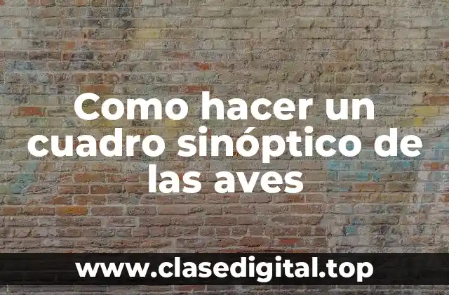 Como hacer un cuadro sinóptico de las aves