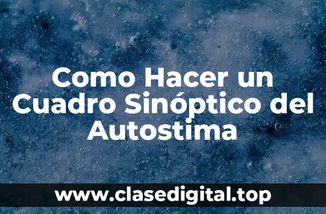 Como Hacer un Cuadro Sinóptico del Autostima
