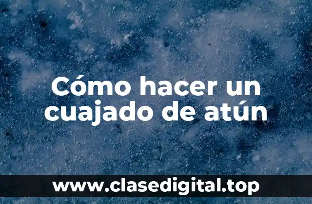 ¿Qué es un cuajado de atún y para qué sirve?