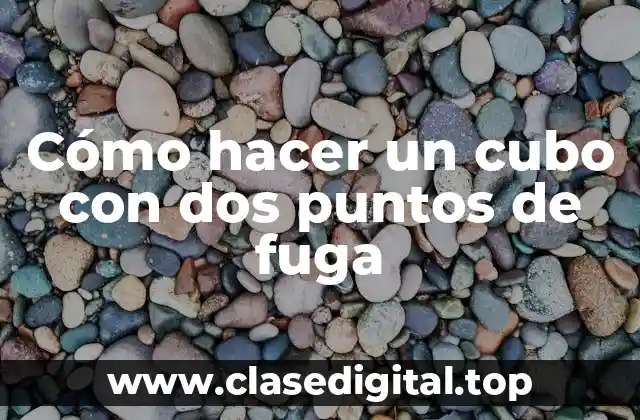 Cómo hacer un cubo con dos puntos de fuga