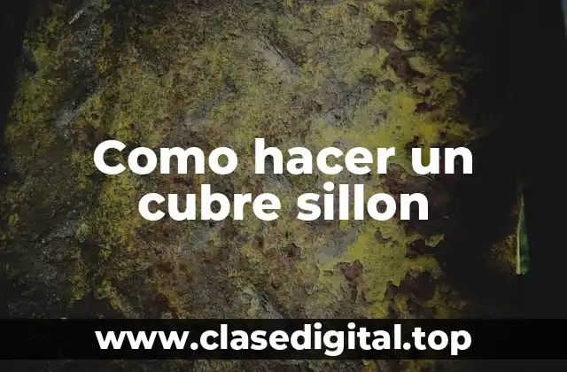 Como hacer un cubre sillon