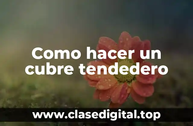 Como hacer un cubre tendedero
